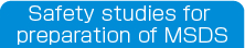 Safety studies for preparation of MSDS